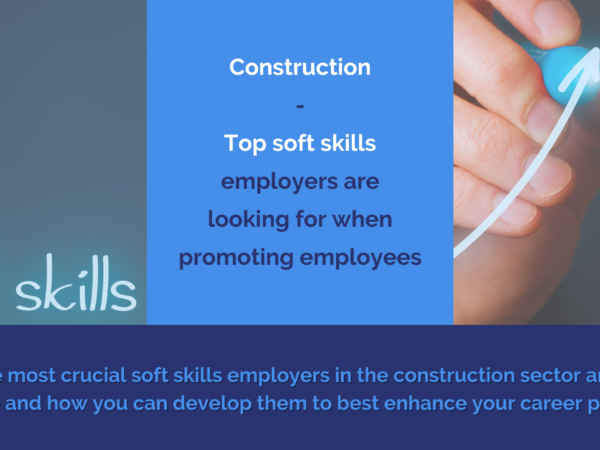 construction top soft skills employers want when promoting employees