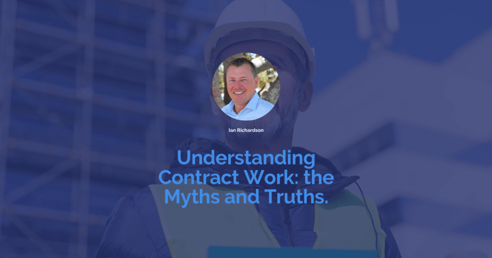 Understanding Contract Work: the Myths & Truths | Construction People