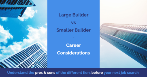 large builder vs smaller builder career considerations