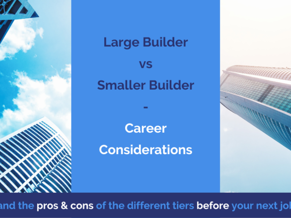 large builder vs smaller builder career considerations