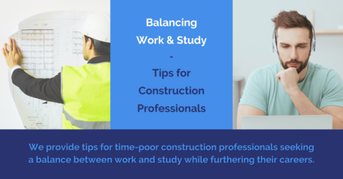 Balancing work and study - tips for construction professionals