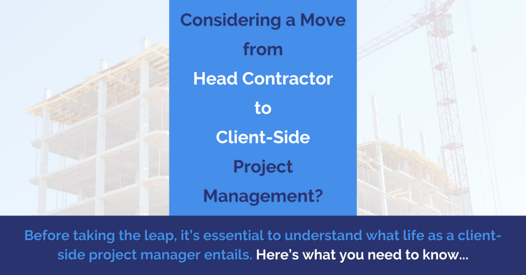 head contractor to client-side project management